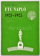 Nagy Béla: FTC Napló 1921-1925. Kiadói Papírkötés - Sin Clasificación