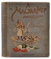 Benedek Elek: A Magyar Nép Múltja és Jelene.  2. Kötet.: A Bölcsőtől A Sírig. Bp. 1898. Athenaeum. 463 L. 2 Sztl. Lev. 3 - Non Classés