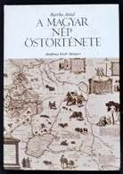 Bartha Antal:  A Magyar Nép őstörténete. Bp., 1988, Akadémiai Kiadó. Kiadói Kartonált Kötés, Jó állapotban. - Ohne Zuordnung