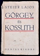 Steier Lajos: Görgey és Kossuth. Ismeretlen Adalékok Az 1848-49-iki Szabadságharc Történetéhez. Levéltári Kutatások Alap - Unclassified