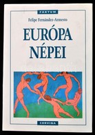 Felipe Fernández-Armesto: Európa Népei. Ford.: Balabán Péter. Faktum. Bp.,1995,Corvina. Kiadói Egészvászon-kötés, Kiadói - Ohne Zuordnung