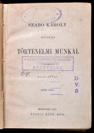 Szabó Károly: -- Kissebb Történelmi Munkái. Második Kiadás.I. Kötet. Bp. 1878. Ráth. 401 L. A Mű Két Kötetben Teljes. Ké - Unclassified