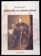 Kossuth Lajos: Hadviselet- és Csatatan Elemei. Bp., 2002, Zrínyi Kiadó. Kiadói Kartonált Kötés, Jó állapotban. - Unclassified