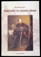 Kossuth Lajos: Hadviselet- és Csatatan Elemei. Bp., 2002, Zrínyi Kiadó. Kiadói Kartonált Kötés, Jó állapotban. - Sin Clasificación