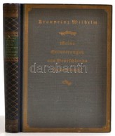 Kronprinz Wilhelm: Meine Erinnerungen Aus Deutschlands Heldenkampf. Berlin, 1923, Mittler&Sohn, XII+371+1 P+ 4 Térkép. N - Non Classificati