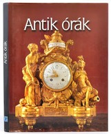 Babucs Éva (szerk.): Antik órák. Bp., 1998, Geopen. Színes Fotókkal Gazdagon Illusztrált. Kiadói Kartonált Papírkötés, K - Unclassified