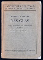 Schmidt, Robert: Das Glas. Handbücher Der Staatlichen Museen Zu Berlin. Berlin Und Leipzig, 1922, Vereinigung Wissenscha - Sin Clasificación