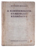 Gyulay-Kállay: A Rizstermesztés Gyakorlati Kézikönyve. Bp., é.n. Szerzői. Kiadói Egészvászon Kötésben. 141p Egészoldalas - Ohne Zuordnung