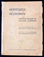 Kertészeti Kézikönyv. Kertésztanulók és Kezdők Számára. Bp.,1943, Országos Magyar Kertészeti Egyesület. Átkötött Félvász - Non Classificati