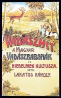 Lakatos Károly: Vadászhit. - A Magyar Vadászbabonák és Hiedelmek Kultusza. Bp.,1990, Népszava. Kiadói Papírkötés,  Repri - Non Classés