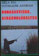 Béla Pál-Tótfalusi András: Horgászvizek, Kirándulóhelyek. Bp., 1991, Danubius Kódex. Kiadói Papírkötés. - Non Classés