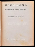 Friedrich Nietzsche: Ecce Homo. Nietzsche Válogatott Munkái. Sajtó Alá Rendezte és Fordította: Varró István. Bp.,[1926], - Sin Clasificación