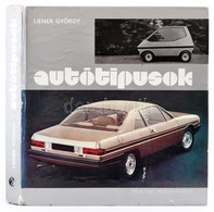 Liener György: Autótípusok. Budapest, 1977, Műszaki Könyvkiadó. Kiadói Kartonált Papírkötés, Számos Fekete-fehér Fotóval - Sin Clasificación