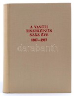 A Vasúti Tisztképzés Száz éve. 1887-1987. MÁV Tisztképző és Továbbképző Intézet. Szerk.: Dr. Czére Béla. Bp., 1987, Közl - Unclassified