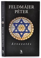 Feldmájer Péter: Átvezetés. Bp., 2011, Ulpius-ház Könyvkiadó. Kiadói Kartonált Kötés, Kissé Karcos, Egyébként Jó állapot - Non Classificati