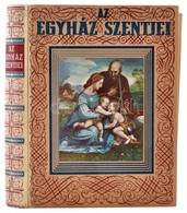 Az Egyház Szentjei. Szerk.: Radó Polikárp. Bp., 1940, Palladis Rt. Kicsit Laza, Díszes Félvászon Kötésben. - Unclassified