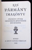 Kis Pázmány Imakönyv. Bp., 1932 Szent István Társulat. Egészvászon Kötésben Festett Selyem Könyvjelzővel - Non Classificati