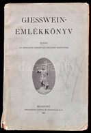 Giesswein-emlékkönyv. Kiadja Az Országos Giesswein Emlékmű-Bizottság. Bp.,1925, Stephaneum, 4+246+2 P. Kiadói Szakadt Pa - Non Classificati