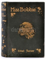 Ethel Turner: Miss Bobbie. Harold Copping Illusztrációival. London,é.n.,Ward, Lock And Co. Angol Nyelven. Kiadói Aranyoz - Unclassified