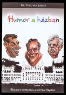 Dr. Torgyán József: Humor A Házban. Humoros Történetek A Politika Világából. DEDIKÁLT! Győr, 2008, Text-Print Nyomda. Ki - Non Classificati