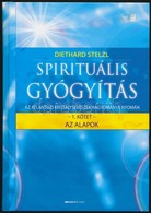 Dr. Diethard Stelzl: Spirituális Gyógyítás Az Atlantiszi Kristálysebészek Hagyománya Nyomán. 1. Kötet.: Az Alapok. Bp.,2 - Non Classificati