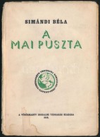 Simándi Béla - A Mai Puszta. Újpest, 1938. Vörösmarty Irodalmi Társaság, 102 P. Dedikált Példány! Kiadói Papírkötésben,  - Ohne Zuordnung