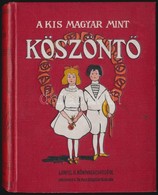 A Kis Magyar Mint Köszöntő. Magyar Köszöntők és Levelek. Összeáll.: Bácsi József. Bp.,(1903), Lampel R. (Wodianer F. és  - Ohne Zuordnung