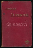 Kelemen Béla: Jó Magyarság! Tanácsadó A Magyar Helyesírás, Nyelvtan és Fogalmazás Nehézségeiben. Bp.,1910, Athenaeum. Ki - Ohne Zuordnung