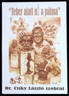 Dr. Csíky László: Teher Alatt Nő A Pálma. Szentes, 2007, Szerzői Kiadás. Magyar, Angol és Német Nyelven. Kiadói Kartonál - Ohne Zuordnung