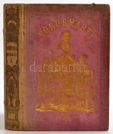 Vörösmarty Mihály Minden Munkái I. Kötet. Pest, 1864, Ráth Mór, (Bécs, Jacob és Holzhausen-ny.),1 T.(acélmetszet)+CCXVI+ - Ohne Zuordnung