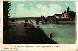 T3/T4 1907 Pöstyén, Pistyan, Piestany; A Vág Hídja Pöstyénben, Horgászó Férfi. Kiadja Gipsz H. / Die Waag-Brücke In Pöst - Ohne Zuordnung