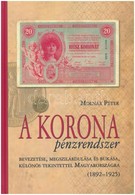 Molnár Péter: A Korona Pénzrendszer Bevezetése, Megszilárdulása és Bukása, Különös Tekintettel Magyarországra, 1892-1925 - Sin Clasificación