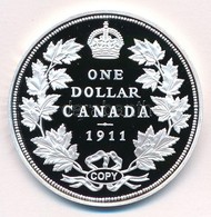 Kanada DN '1911 One Dollar Canada / GEROGIVS V DEI GRA REX ET IND IMP' Peremen Jelzett Ag, 'COPY' Jelzéssel (20g/0.999/4 - Non Classificati