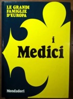 LE GRANDI FAMIGLIE D'EUROPA: I MEDICI - Histoire, Philosophie Et Géographie