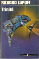 Trinité Par Richard Lupoff -- Le Masque Science Fiction N°108 - Le Masque SF