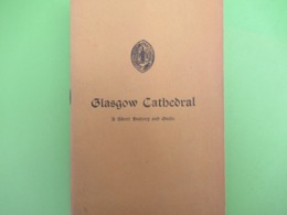 Guide Historique/A Short History And Guide/GLASGOW CATHEDRAL/A Nevile Davidson/Minister Of Glasgow/1938          PGC383 - Architettura