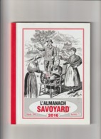 Almanach Du Vieux Savoyard 71em Année De 2016_147 Pages - Rhône-Alpes