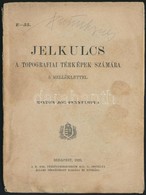 Jelkulcs A Topográfiai Térképek Számára 5 Melléklettel. Bp, 1923 - Autres & Non Classés