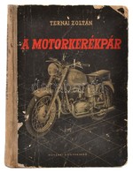 Ternai Zoltán: A Motorkerékpár (Motorkerékpár Vizsgaismeretek). Bp., 1961, Műszaki Könyvkiadó. Kiadói Félvászon Kötés, K - Sonstige & Ohne Zuordnung