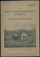 Cca 1910 A Magyar Iskolaszanatórium Egyesület Célja és Munkássága. 32p. - Unclassified