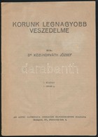 1936 Közi-Horváth József: Korunk Legnagyobb Veszedelme. Bp., Actio Catholica Országos Elnöksége. Antikommunista Röpirat, - Non Classificati