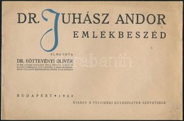 1943 Dr. Juhász Andor Emlékbeszéd, Elmondta: Eöttevényi Olivér, Bp., Felvidéki Egyesületek Szövetsége, Tűzött Papírkötés - Sin Clasificación