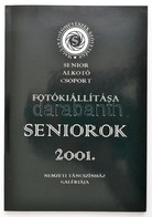 2001 Magyar Fotóművészek Szövetsége Seniorok Alkotó Csoport Kiállítása. Dedikált Katalógus. - Unclassified