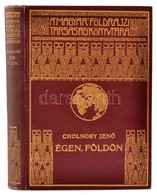 Cholnoky Jenő: Égen, Földön. Földrajzi értekezések. Magyar Földrajzi Társaság Könyvtára. Bp., é. N., Franklin-Társulat.  - Unclassified