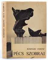 Romváry Ferenc: Pécs Szobrai. Szobrok, épületszobrok, Emlékművek, Emléktáblák. Pécs, 1982, Pécs M. Város Művelődésügyi O - Non Classificati