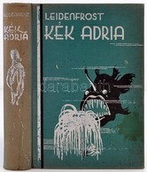 Leidenfrost Gyula: Kék Adria. Bp., é.n., Királyi Egyetemi Nyomda. Kiadói Kopottas, Gerincén Elszíneződött Egészvászon-kö - Ohne Zuordnung