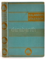 Roy Chapman Andrews: A Sarkoktól Az Egyenlítőig. Fordította: Havas József. Kalandos Utazások. Bp., é.n., Dante. Fekete-f - Non Classificati