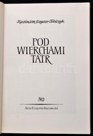 Kazimierz Saysse-Tobiczyk: Pod Wierchami Tatr. Warszawa, 1956, Nasza Księgarnia. Fekete-fehér Fotókkal. Lengyel Nyelven. - Ohne Zuordnung