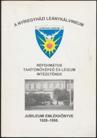 A Nyíregyházi Leánykálvineum. Református Tanítónőképző és Líceum Intézetének Jubileumi évkönyve. 1928-1998. Szerk.: Fere - Sin Clasificación