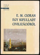 E. M. Cioran: Egy Kifulladt Civilizációról. Nagyvilág Könyvek. Bp., 1998, Nagyvilág. Kiadói Papírkötés, Volt Könyvtári P - Non Classificati